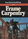 Fine Homebuilding on Frame Carpentry