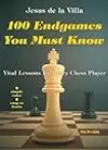 100 Endgames You Must Know: Vital Lessons for Every Chess Player Improved and Expanded