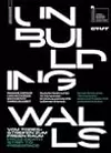 Unbuilding Walls: Vom Todesstreifen zum freien Raum / From Death Strip to Freespace