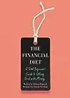 The Financial Diet: A Total Beginner's Guide to Getting Good with Money