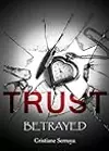 Trust: Betrayed