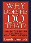 Why Does He Do That?: Inside the Minds of Abusive and Controlling Men