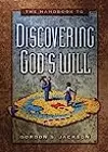 The Handbook To Discovering God's Will