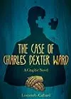 The Case of Charles Dexter Ward: A Graphic Novel