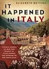 It Happened in Italy: Untold Stories of How the People of Italy Defied the Horrors of the Holocaust