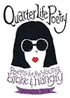 Quarter Life Poetry: Poems for the Young, Broke and Hangry