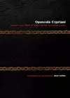 Opuscula Cypriani: Variations on the Book of Saint Cyprian and Related Literature