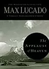 The Applause of Heaven: Discover the Secret to a Truly Satisfying Life