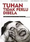 Tuhan Tidak Perlu Dibela