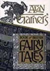 Alan Garner's Book of British Fairy Tales