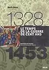 Le Temps de la Guerre de Cent Ans, 1328-1453