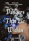 Dangers That Lie Within