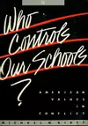 Who Controls Our Schools?: American Values in Conflict