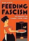 Feeding Fascism: The Politics of Women’s Food Work