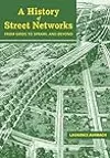 A History of Street Networks: from Grids to Sprawl and Beyond