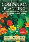 Companion Planting: Organic Gardening Tips and Tricks for Healthier, Happier Plants