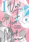 Until I Love Myself: The Journey of a Nonbinary Manga Artist, Vol. 1