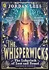 The Whisperwicks: The Labyrinth of Lost and Found