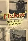 "Flyboy": Memoirs of a P-47 Pilot