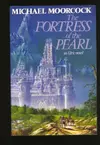 The Fortress of the Pearl: An Elric Tale