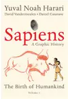 Sapiens: A Graphic History, Volume 1 - The Birth of Humankind
