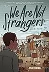 We Are Not Strangers: A Graphic Novel