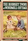 The Bobbsey Twins at Windmill Cottage