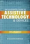 The Illustrated Guide to Assistive Technology & Devices: Tools And Gadgets For Living Independently