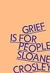 Grief Is for People