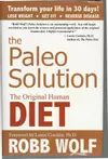 The Paleo Solution: The Original Human Diet 