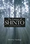 The Essence of Shinto: Japan's Spiritual Heart