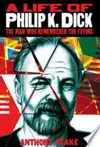 A Life of Philip K. Dick