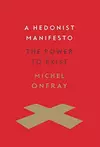 A Hedonist Manifesto : The Power to Exist