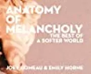 Anatomy of Melancholy: The Best of A Softer World