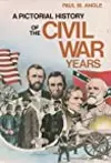 A Pictoral History of the Civil War Years