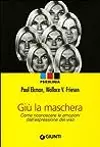 Giù la maschera: Come riconoscere le emozioni dall'espressione del viso