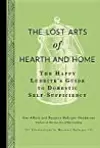 The Lost Arts of Hearth and Home: The Happy Luddite's Guide to Domestic Self-Sufficiency