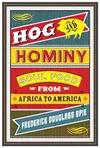 Hog and Hominy: Soul Food from Africa to America