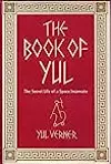 The Book of Yul: The Secret Life of a Space Incarnate