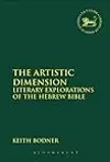 The Artistic Dimension: Literary Explorations of the Hebrew Bible