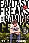 Fantasy Freaks and Gaming Geeks: An Epic Quest for Reality Among Role Players, Online Gamers, and Other Dwellers of Imaginary Realms