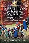 Rebellion in the Middle Ages: Fight Against the Crown