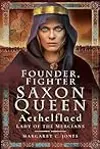 Founder, Fighter, Saxon Queen: Aethelflaed, Lady of the Mercians