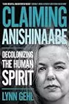 Claiming Anishinaabe: Decolonizing the Human Spirit
