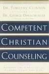 Competent Christian Counseling, Volume One: Foundations and Practice of Compassionate Soul Care