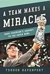 A Team Makes a Miracle: Doug Pederson and the Philadelphia Eagles' Journey to the Super Bowl