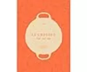 Le Creuset: A Collection of Recipes from our French Table