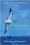 Shearwater: A Bird, an Ocean, and a Long Way Home