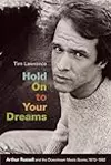 Hold On to Your Dreams: Arthur Russell and the Downtown Music Scene, 1973-1992