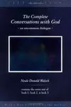 The Complete Conversations with God: An Uncommon Dialogue